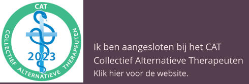 Ik ben aangesloten bij het CAT Collectief Alternatieve Therapeuten Klik hier voor de website.
